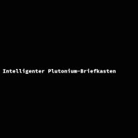 Intelligenter Plutonium-Briefkasten
