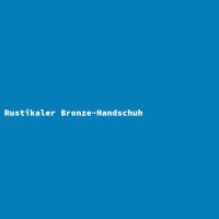 Rustikaler Bronze-Handschuh