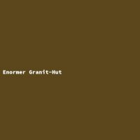 Enormer Granit-Hut