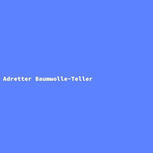 Adretter Baumwolle-Teller