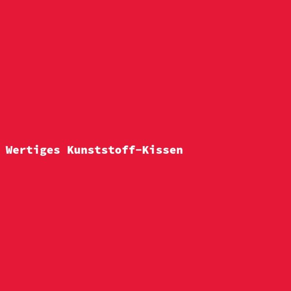 Wertiges Kunststoff-Kissen