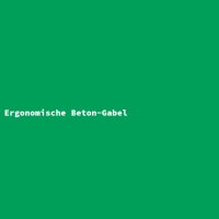 Ergonomische Beton-Gabel