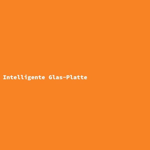 Intelligente Glas-Platte