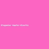 Eleganter Kupfer-Klositz